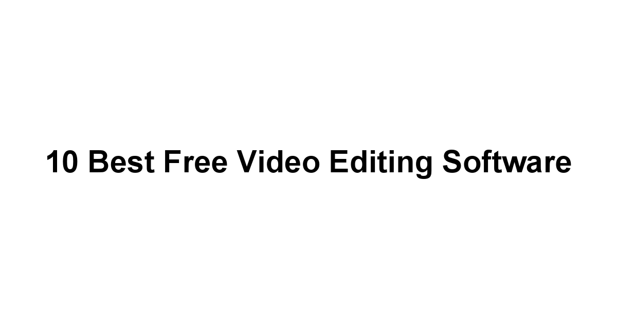 10 Best Free Video Editing Software