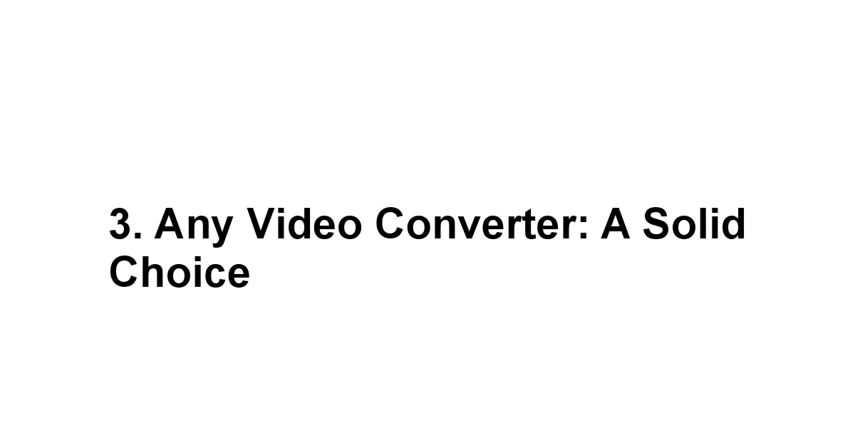 3. Any Video Converter: A Solid Choice