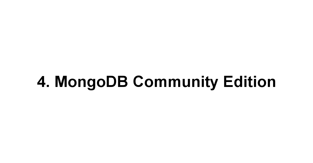 4. MongoDB Community Edition