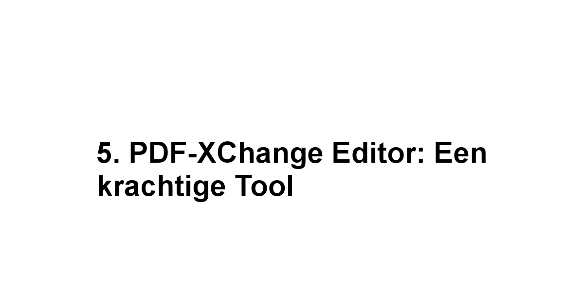 5. PDF-XChange Editor: Een krachtige tool