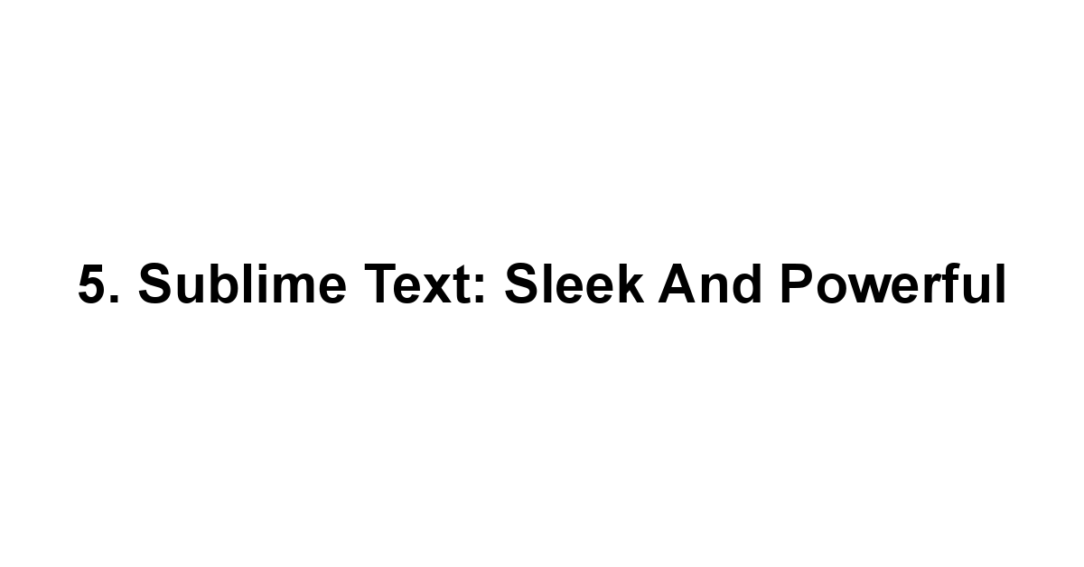 5. Sublime Text: Sleek and Powerful