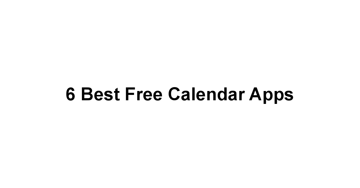 6 Best Free Calendar Apps