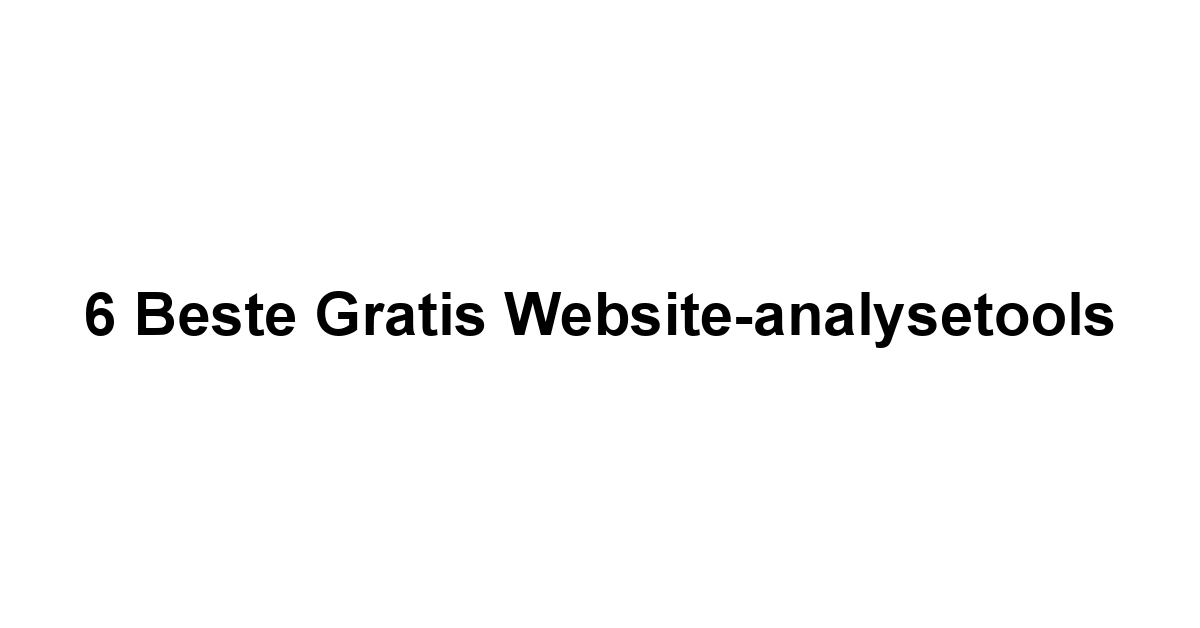 6 Beste Gratis Website-analysetools