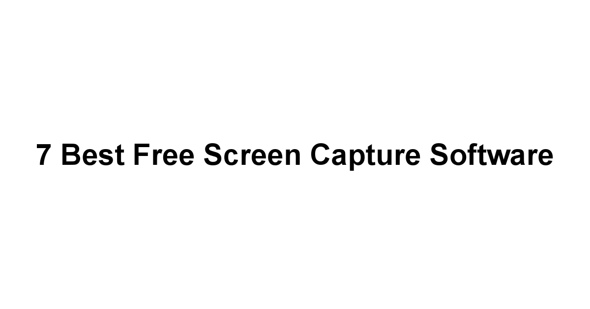 7 Best Free Screen Capture Software