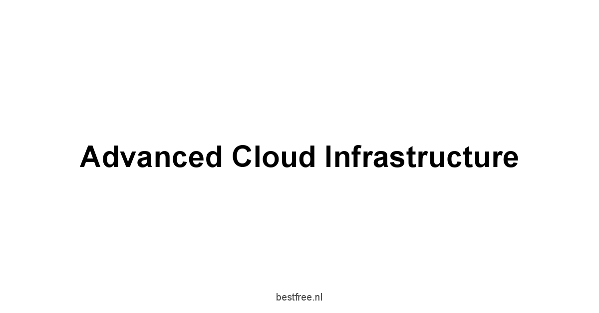 Advanced Cloud Infrastructure