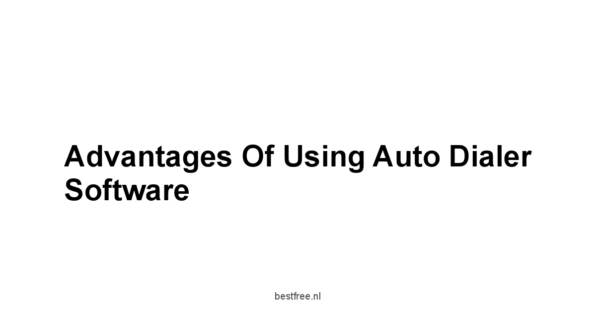 Advantages of Using Auto Dialer Software