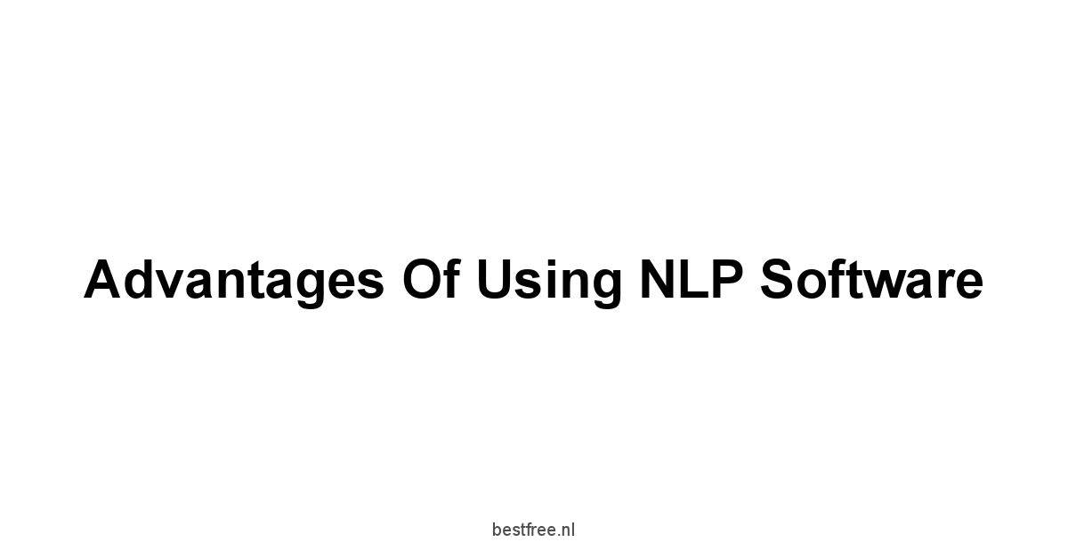 Advantages of Using NLP Software