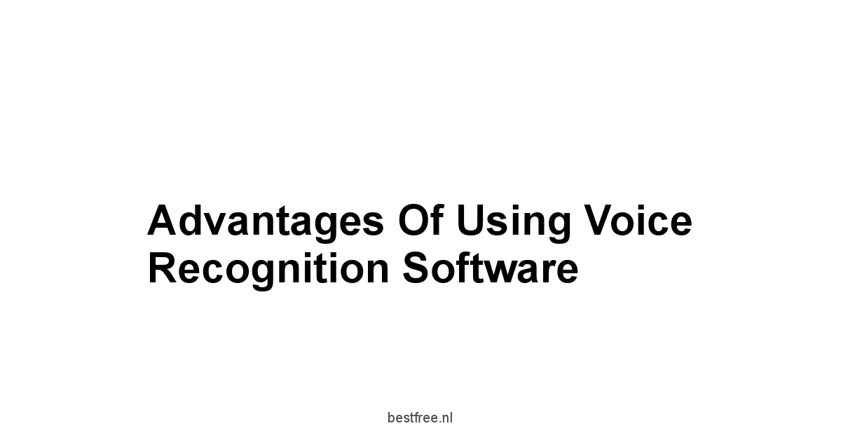 Advantages of Using Voice Recognition Software