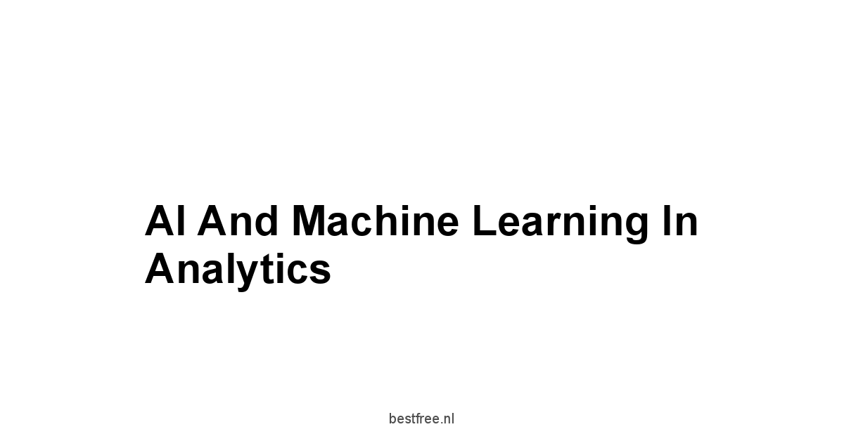 AI and Machine Learning in Analytics