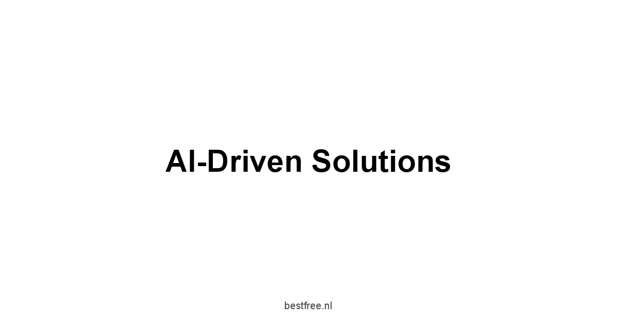 AI-Driven Solutions