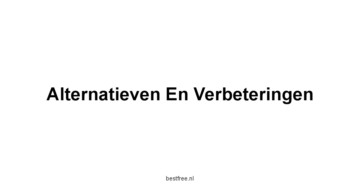 Alternatieven en Verbeteringen