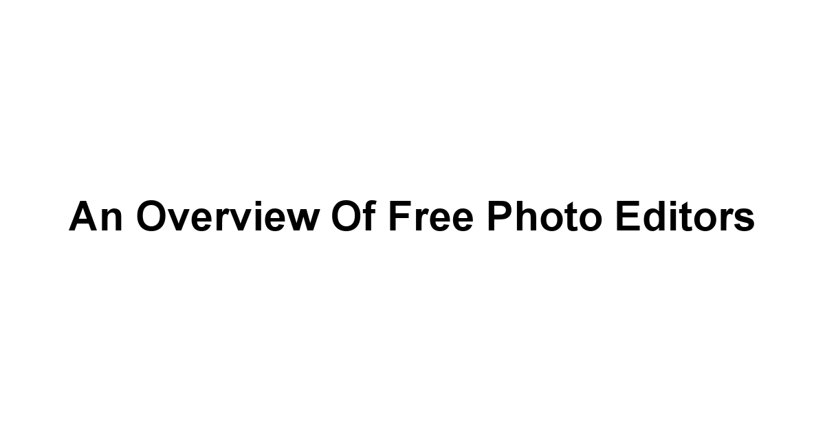 An Overview of Free Photo Editors