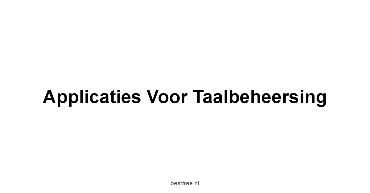 Applicaties voor Taalbeheersing