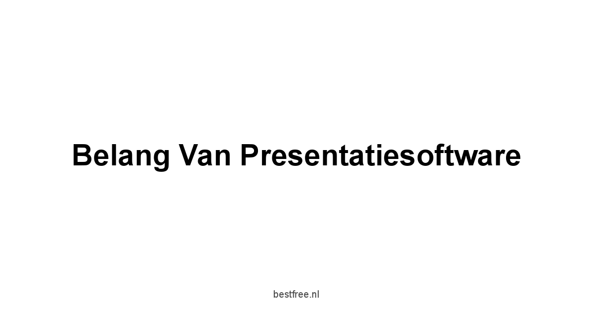 Belang van Presentatiesoftware