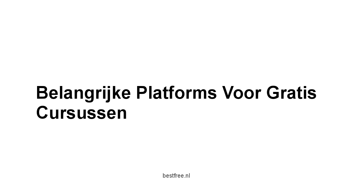 Belangrijke Platforms voor Gratis Cursussen