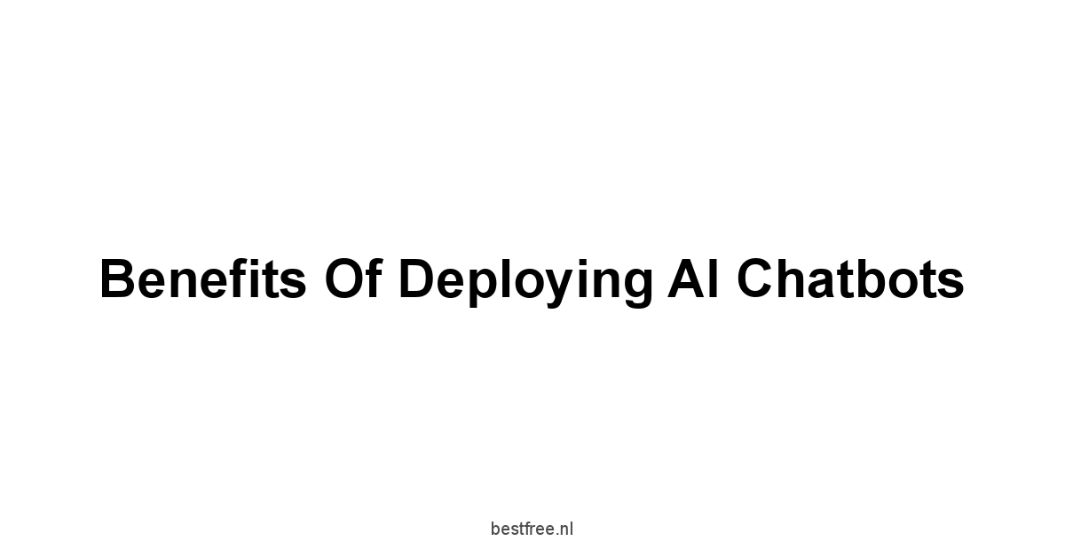 Benefits of Deploying AI Chatbots