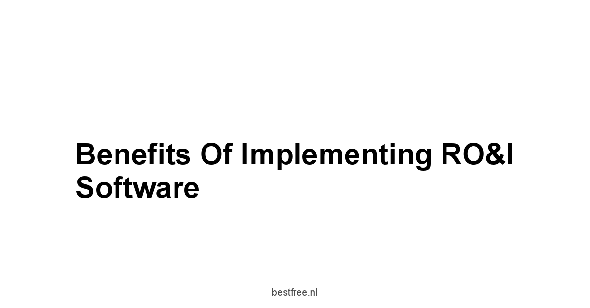 Benefits of Implementing RO&I Software