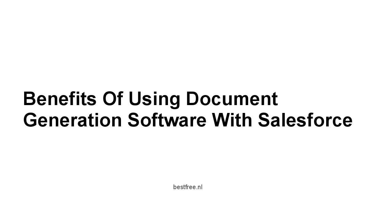 Benefits of Using Document Generation Software with Salesforce