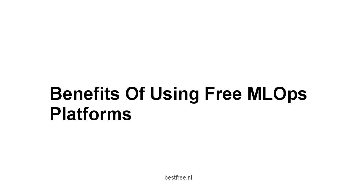 Benefits of Using Free MLOps Platforms