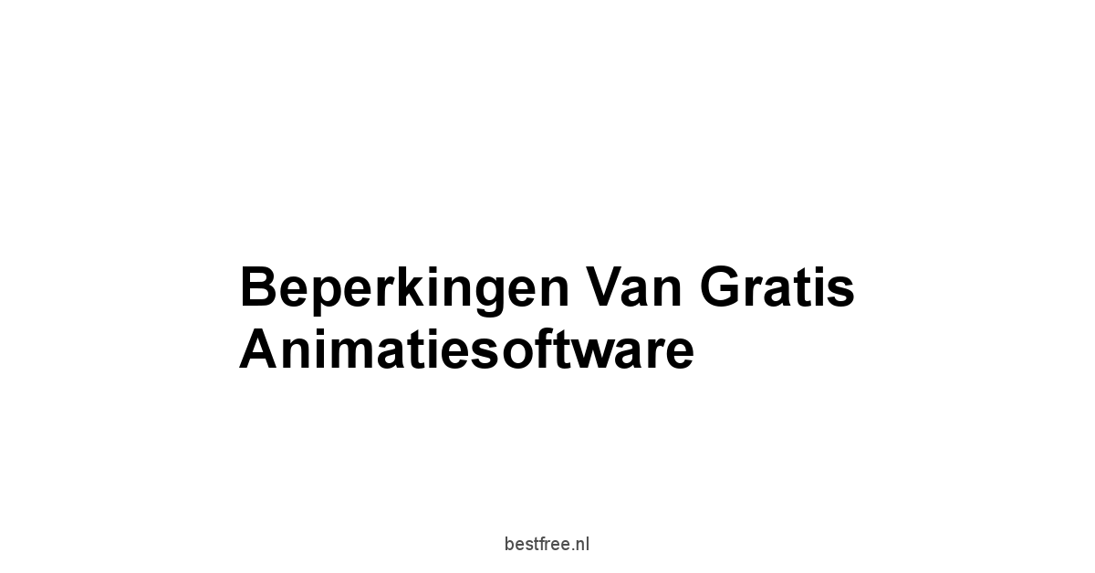 Beperkingen van Gratis Animatiesoftware