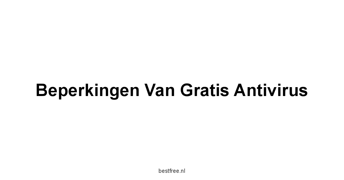 Beperkingen van Gratis Antivirus