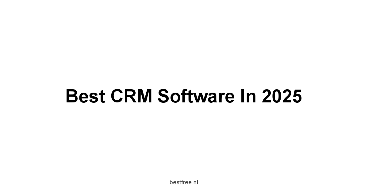 Best CRM Software in 2025