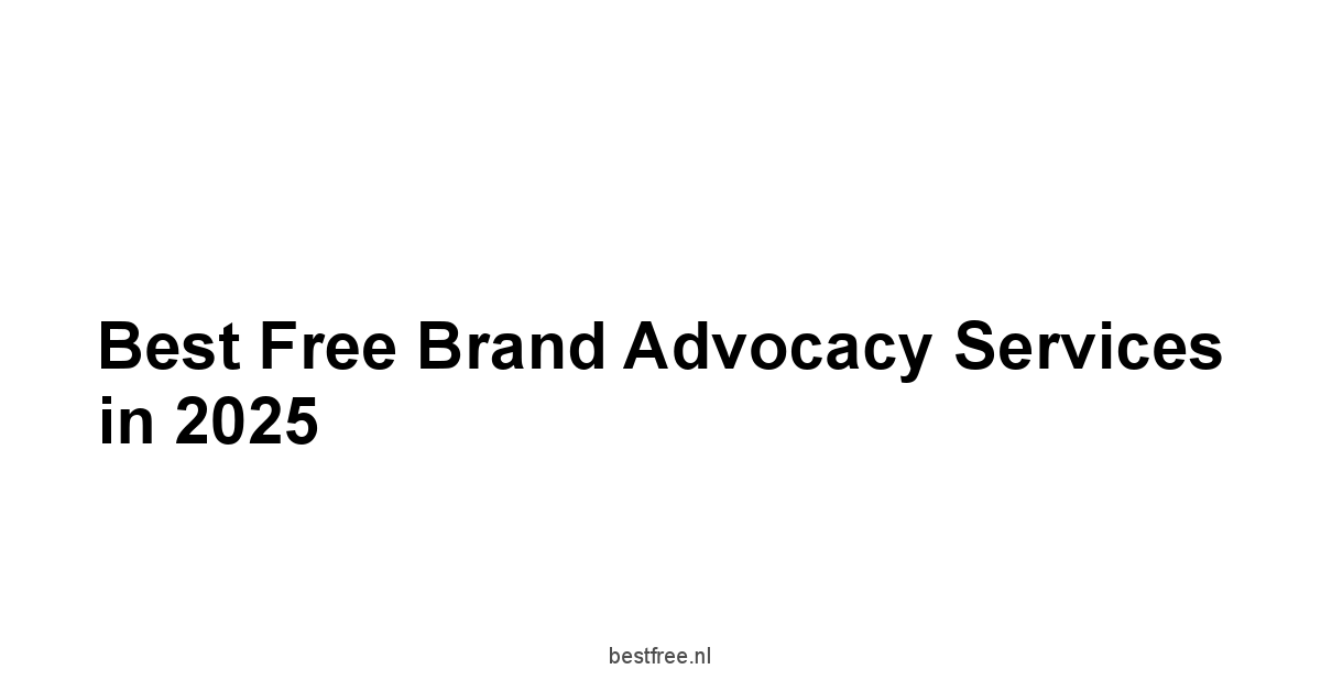 Best Free Brand Advocacy Services in 2025