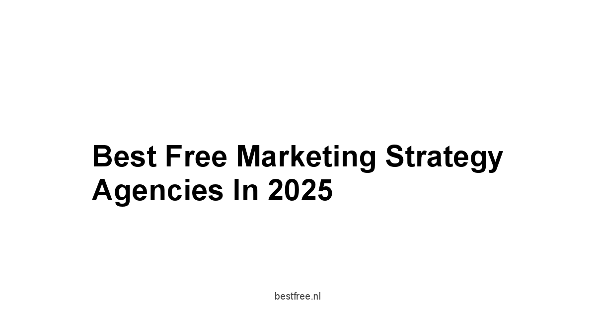 Best Free Marketing Strategy Agencies in 2025