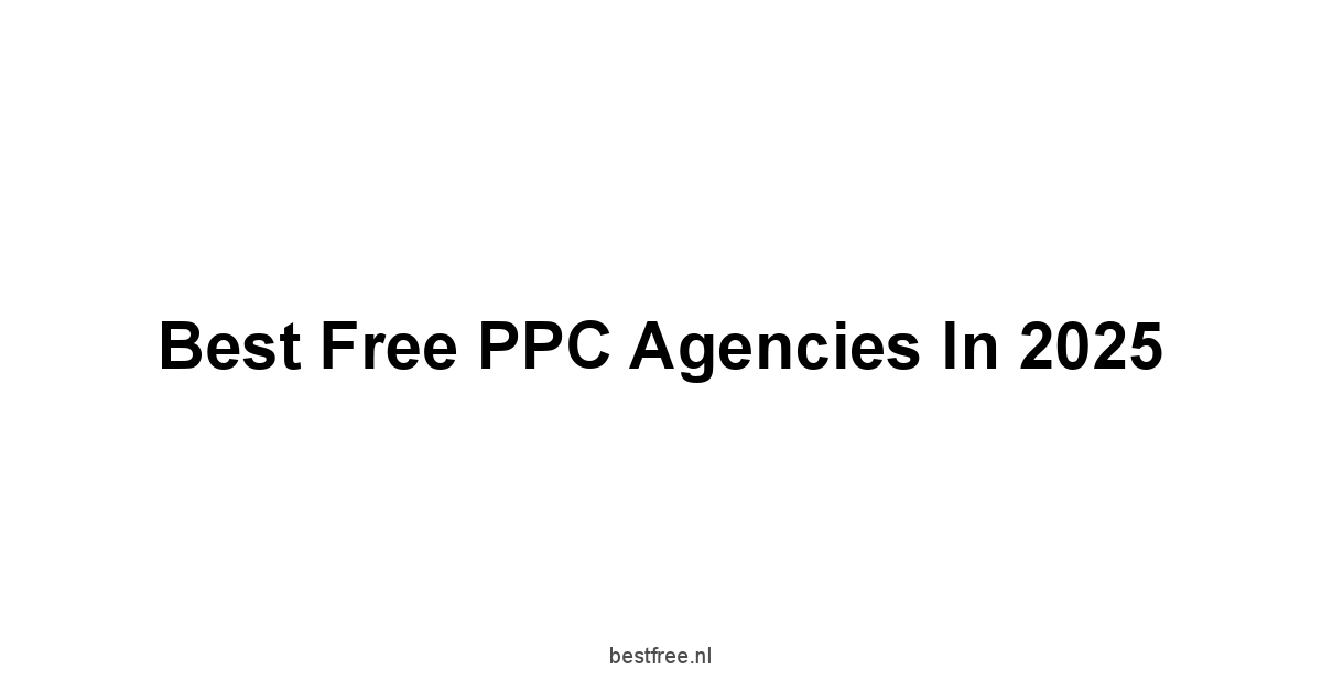 Best Free PPC Agencies in 2025