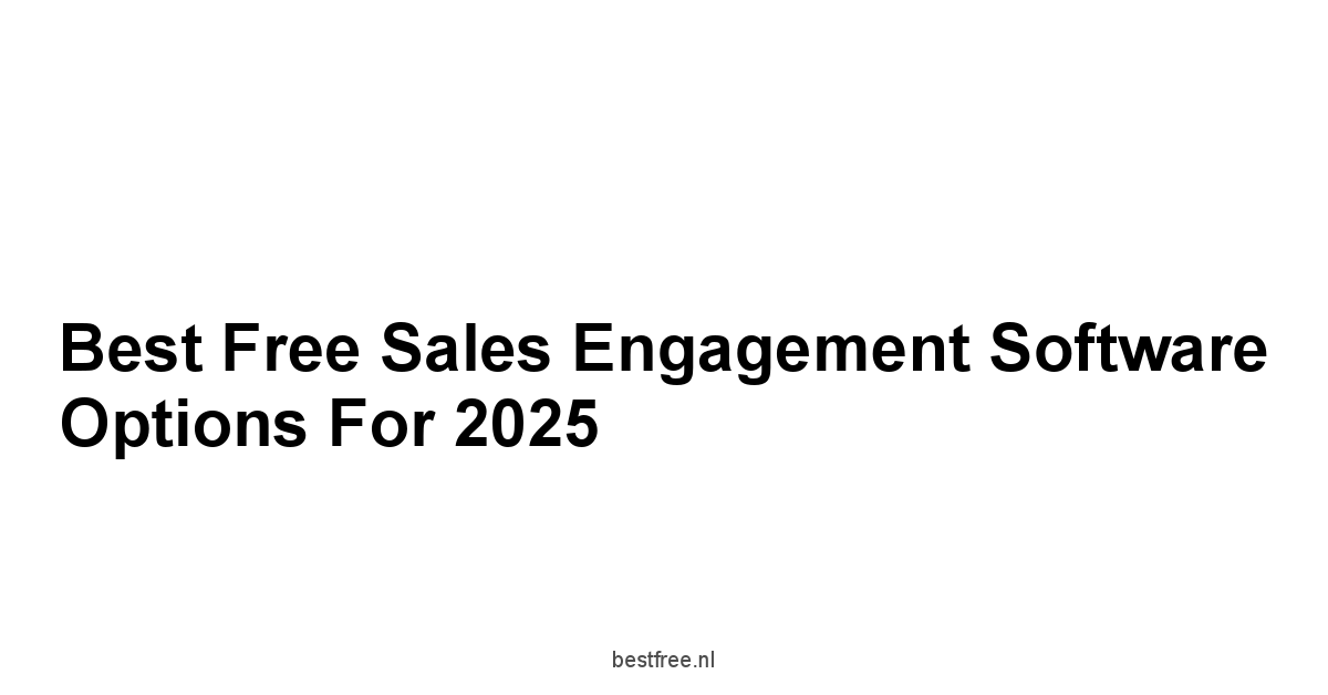 Best Free Sales Engagement Software Options for 2025