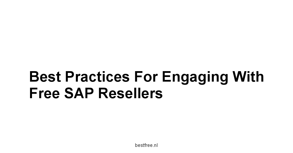 Best Practices for Engaging with Free SAP Resellers