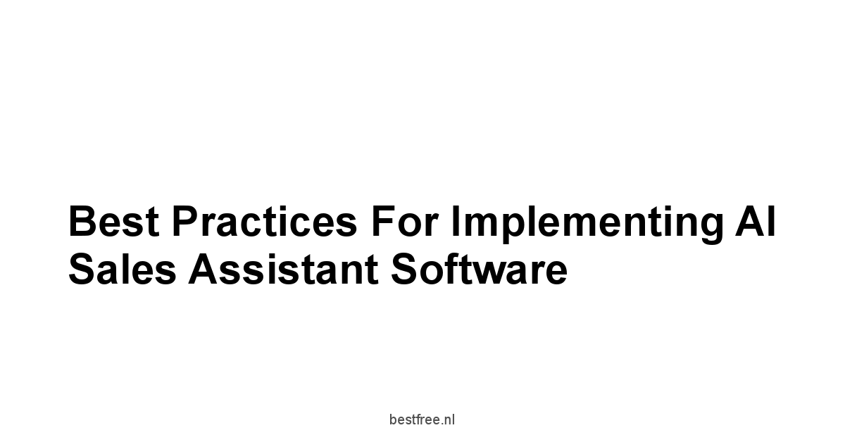 Best Practices for Implementing AI Sales Assistant Software