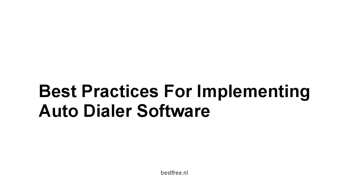 Best Practices for Implementing Auto Dialer Software