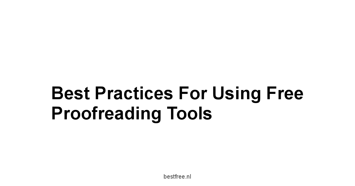 Best Practices for Using Free Proofreading Tools