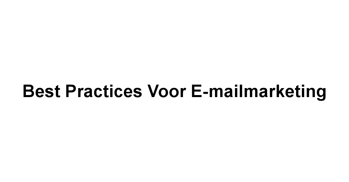 Best Practices voor E-mailmarketing