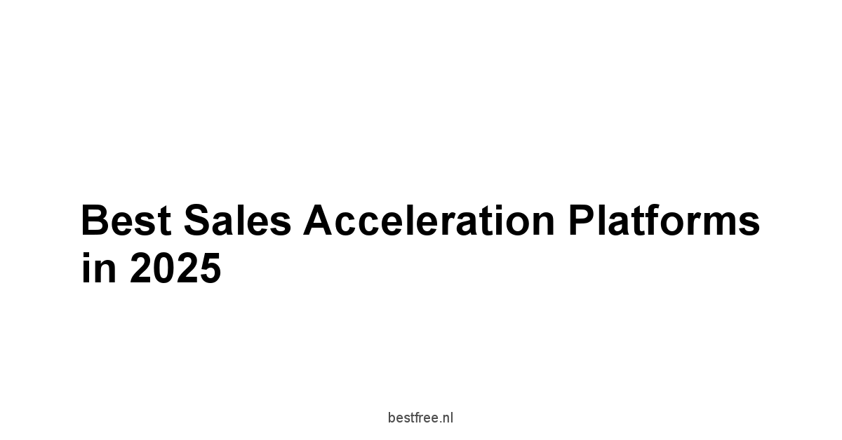 Best Sales Acceleration Platforms in 2025