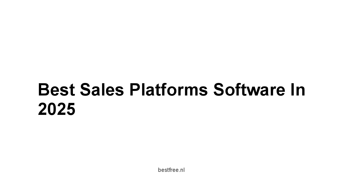 Best Sales Platforms Software in 2025