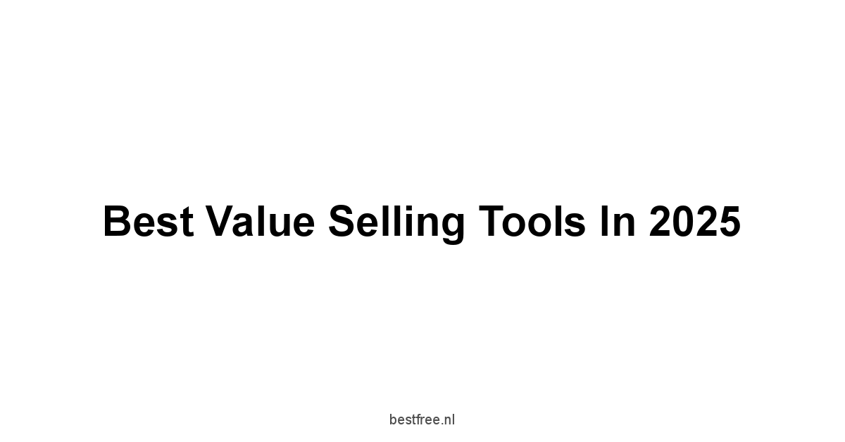 Best Value Selling Tools in 2025