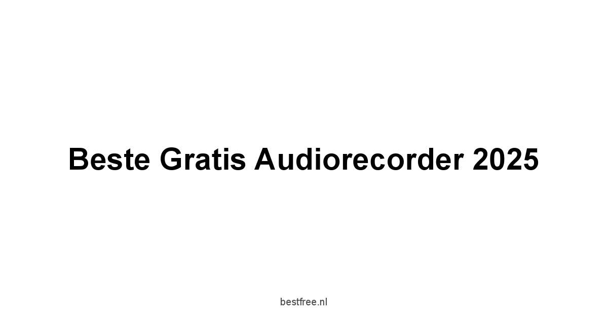 Beste Gratis Audiorecorder 2025