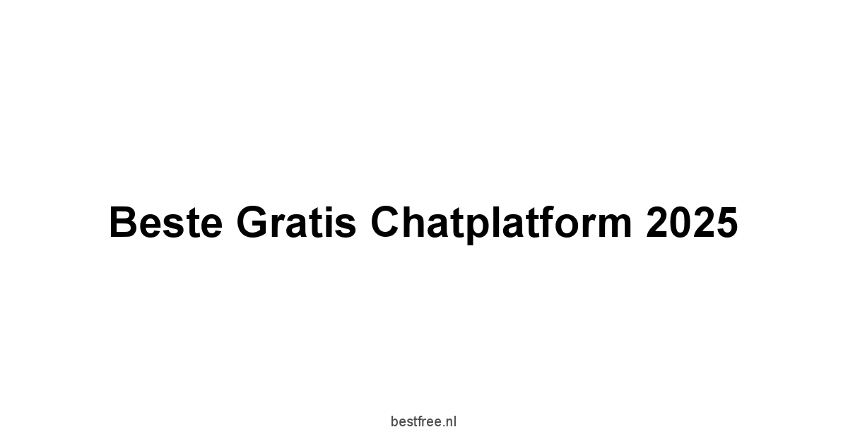 Beste Gratis Chatplatform 2025