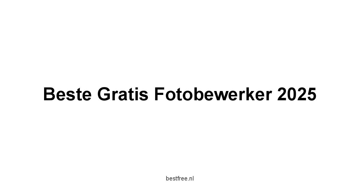 Beste Gratis Fotobewerker 2025