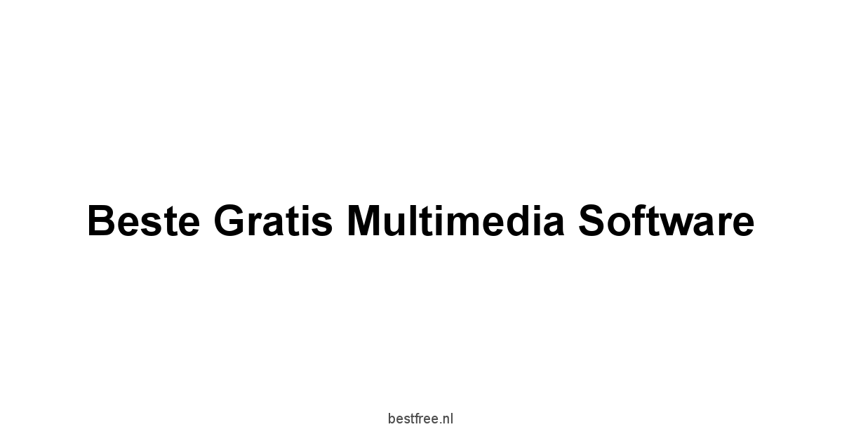 Beste Gratis Multimedia Software