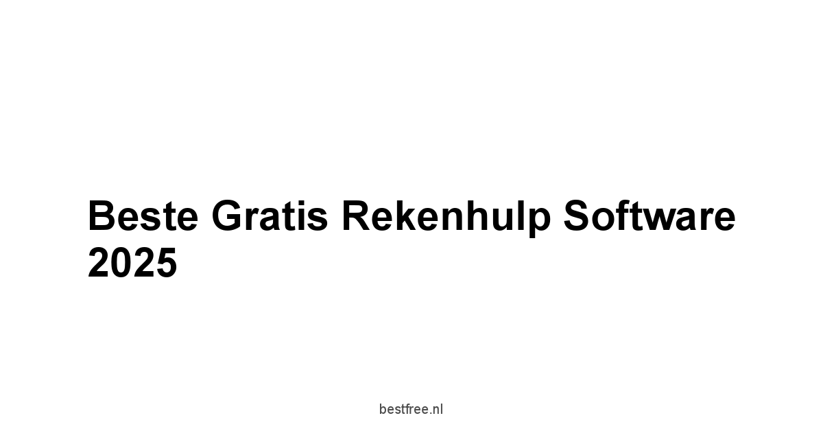 Beste Gratis Rekenhulp Software 2025