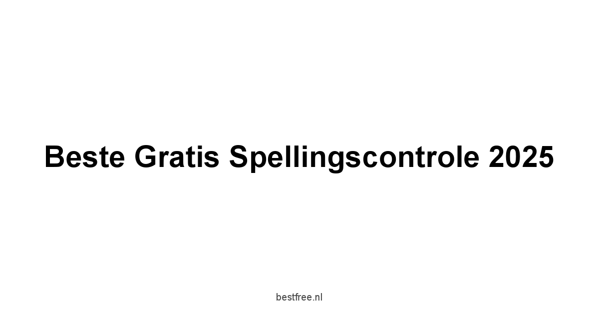 Beste Gratis Spellingscontrole 2025