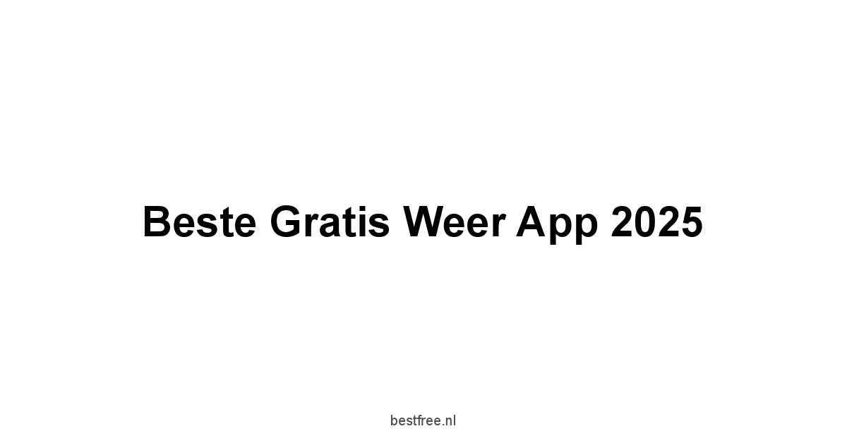 Beste Gratis Weer App 2025