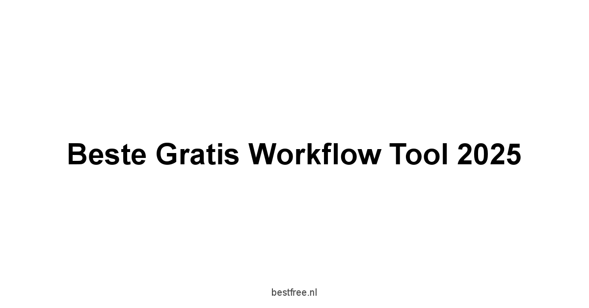 Beste Gratis Workflow Tool 2025