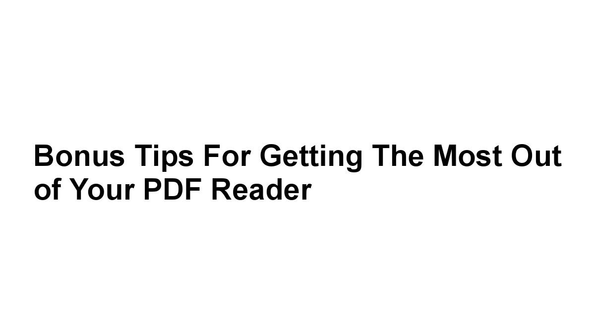 Bonus Tips for Getting the Most Out of Your PDF Reader