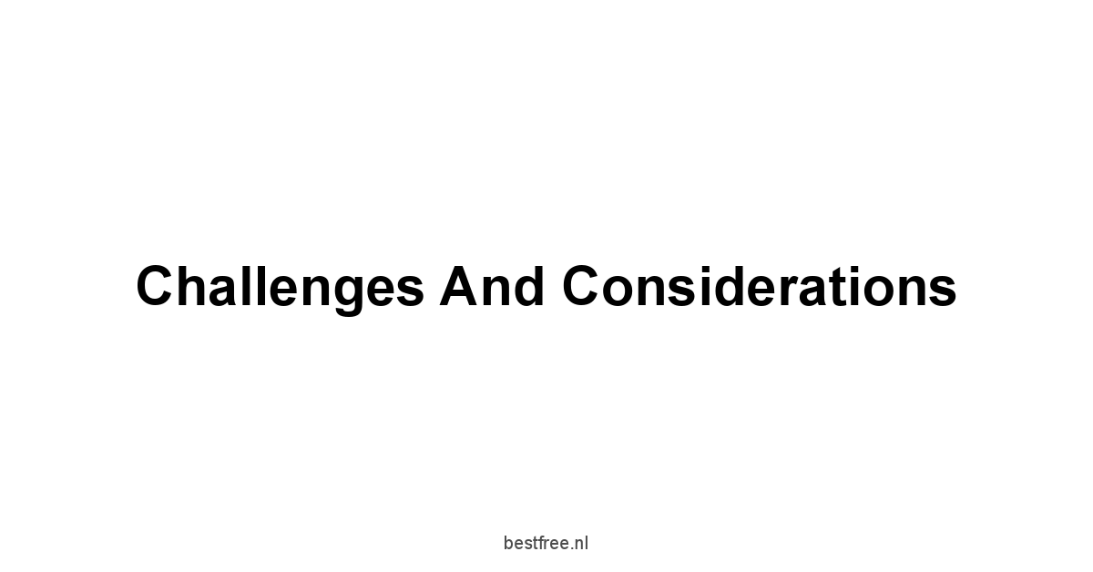 Challenges and Considerations