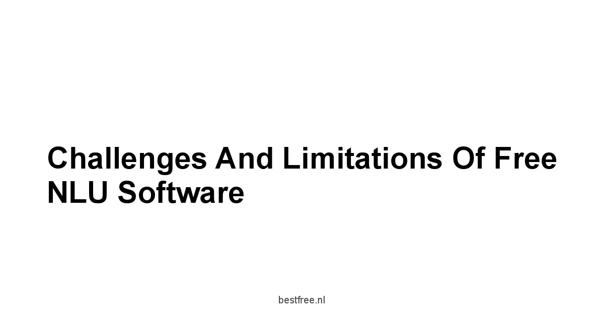 Challenges and Limitations of Free NLU Software