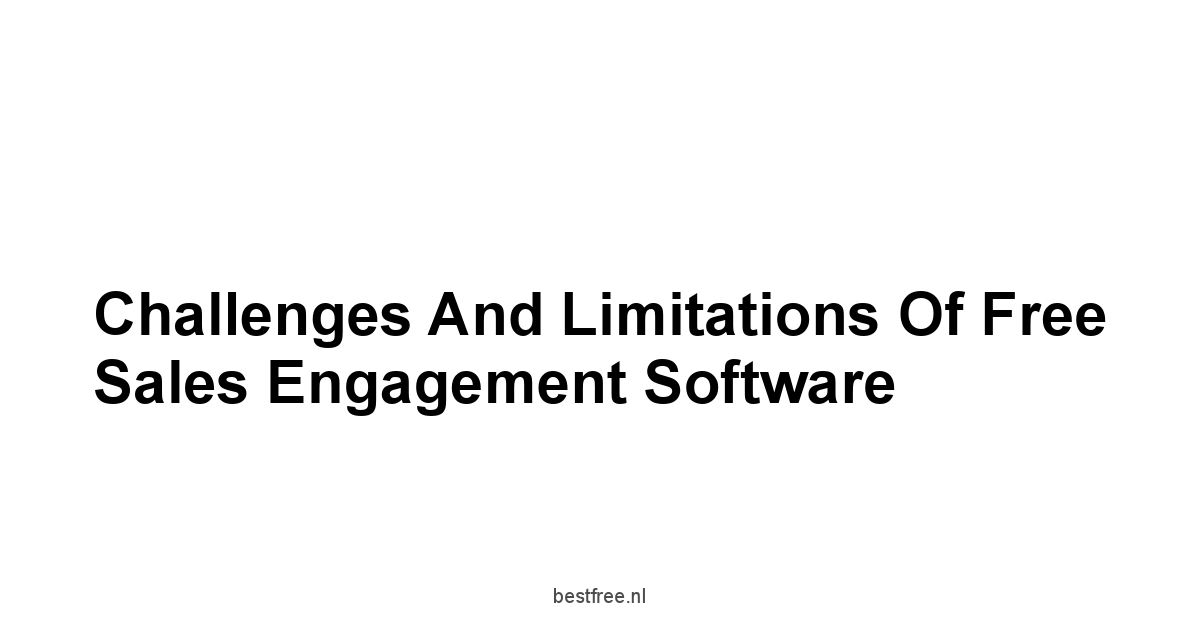 Challenges and Limitations of Free Sales Engagement Software